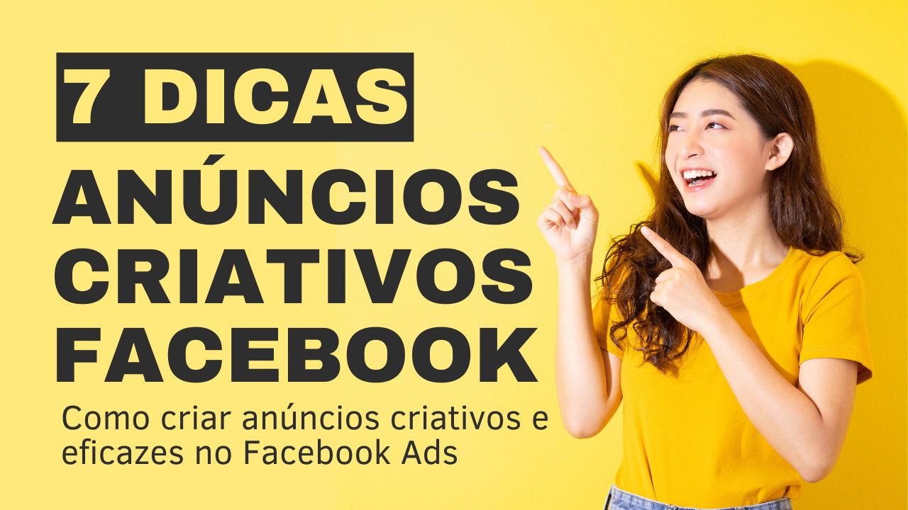 Como criar anúncios criativos e eficazes no Facebook Ads